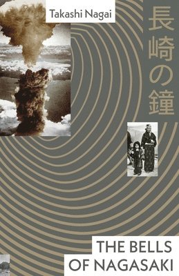 Takashi Nagai - Bells of Nagasaki, Inbunden