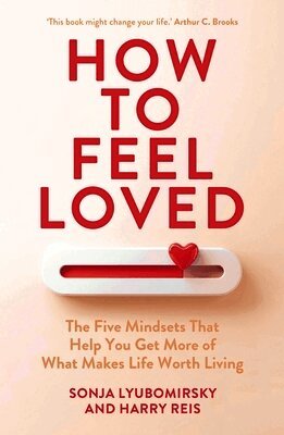 Sonja Lyubomirsky, Harry Reis - How to Feel Loved, Häftad