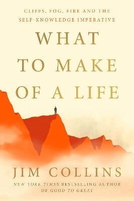 Jim Collins - What to Make of a Life, Inbunden
