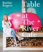 Ruthie Rogers - Table 4 at The River Cafe, Inbunden