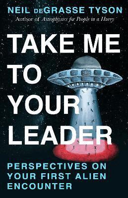 Neil deGrasse Tyson - Take Me To Your Leader, Inbunden