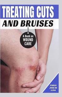 bokomslag Treating Cuts and Bruises: A Book on Wound Care