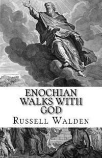 bokomslag Enochian Walks with God: Another Look at Enoch, Immortality and the Rapture