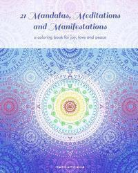 bokomslag 21 Mandalas, Meditations and Manifestations: a coloring book for joy, love and peace