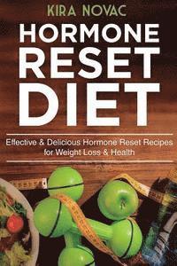 bokomslag Hormone Reset Diet: Effective & Delicious Hormone Reset Recipes for Weight Loss & Health