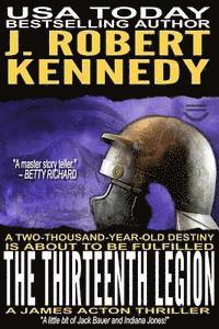J. Robert Kennedy - The Thirteenth Legion: A James Acton Thriller Book #15, Häftad