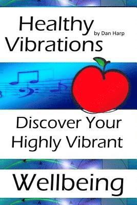 bokomslag Healthy Vibrations: Discover Your Highly Vibrant Wellbeing