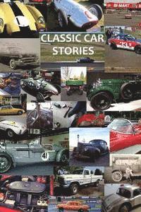 bokomslag Classic Car Stories: Million Dollar Ferrari Sports Cars to Beat-Up Old Ford Trucks, Classic Mopar Hot Rods to Innovative Chevy Rat Rods, Vi