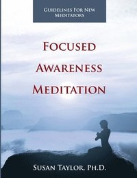 bokomslag Focused Awareness Meditation: Guidelines for New Meditators