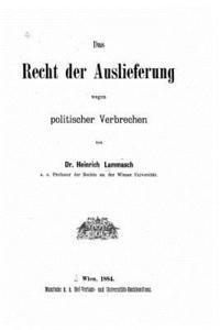 bokomslag Das Recht der Auslieferung wegen politischer Verbrechen