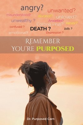 Coaching With Purposed, Purposed Carn - Remember, You're Purposed!: Spiritual Quotes to Know You're Destined, Häftad