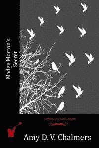 Amy D. V. Chalmers - Madge Morton's Secret, Häftad