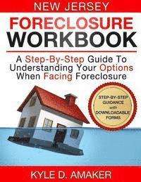 bokomslag New Jersey Foreclosure Workbook: A Step-By-Step Guide To Understanding Your Options When Facing Foreclosure