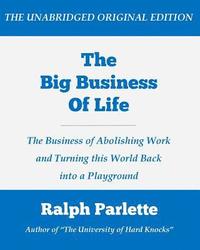 bokomslag The Big Business of Life (Large Print Edition): The Business of Abolishing Work and Turning this World Back into a Playground