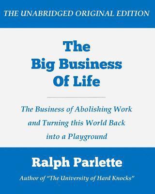 bokomslag The Big Business of Life (Large Print Edition): The Business of Abolishing Work and Turning this World Back into a Playground