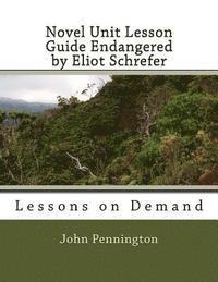 bokomslag Novel Unit Lesson Guide Endangered by Eliot Schrefer: Lessons on Demand