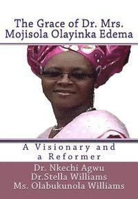 bokomslag The Grace of Dr Mrs Mojisola Olayinka Edema: A Visionary and a Reformer