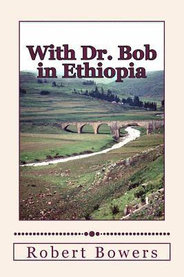 With Dr. Bob in Ethiopia 1