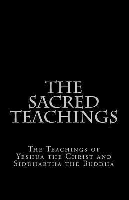 bokomslag The Sacred Teachings: The Teachings of Yeshua the Christ and Siddhartha the Buddha