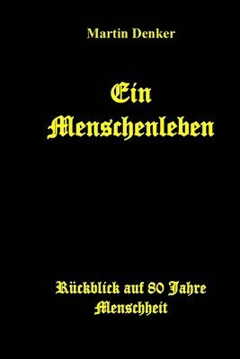 bokomslag Ein Menschenleben: Rückblick auf 80 Jahre Menschheit