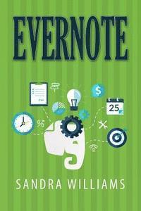 bokomslag Evernote: The Every Day Pocket Guide to Using Evernote to Stay Organized and be More Productive