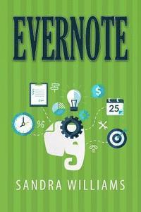 Evernote: The Every Day Pocket Guide to Using Evernote to Stay Organized and be More Productive 1