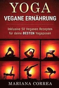 bokomslag YOGA VEGANE Ernahrung: Inklusive 50 Veganen Rezepten fur deine BESTEN Yogaposen