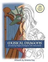 bokomslag Musical Dragons Coloring Book: Dragons with Musical Instruments Coloring Book with Descriptions of each Music Instrument. Fun Coloring Book with Drag