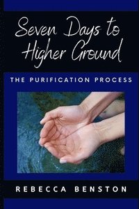 bokomslag Seven Days to Higher Ground: The Purification Process