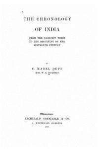 The Chronology of India, from the Earliest Times to the Beginning of the Sixteenth Century 1