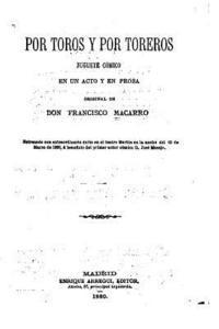 bokomslag Por toros y por toreros, Juguete cómico en un acto y en prosa