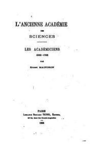 bokomslag L'ancienne Académie des Sciences, les académiciens, 1666-1793