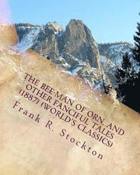 bokomslag The Bee-man of Orn, and other fanciful tales (1887) (World's Classics)