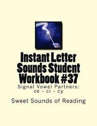 bokomslag Instant Letter Sounds Student Workbook #37: Signal Vowel Partners: ce - ci - cy