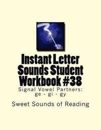 Instant Letter Sounds Student Workbook #38: Signal Vowel Partners: ge - gi - gy 1