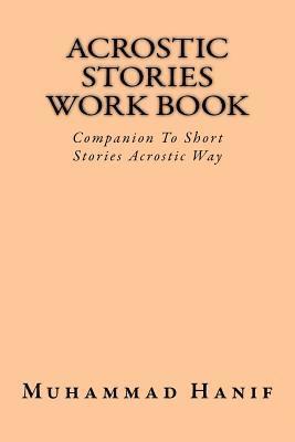 Acrostic Stories Work Book: Companion To Short Stories Acrostic Way 1