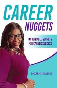 bokomslag Career Nuggets: Undeniable Secrets For Career Success