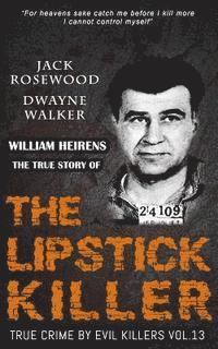 bokomslag William Heirens: The True Story of The Lipstick Killer: Historical Serial Killers and Murderers