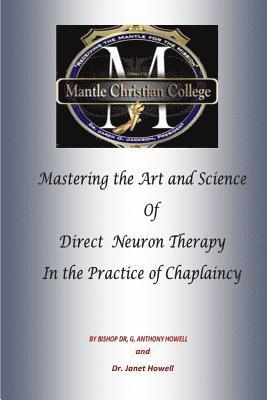 Mastering the Art and Science of Direct Neuron Therapy In the Practice of Chaplaincy 1