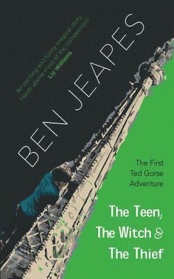 The Teen, the Witch and the Thief: The First Ted Gorse Adventure