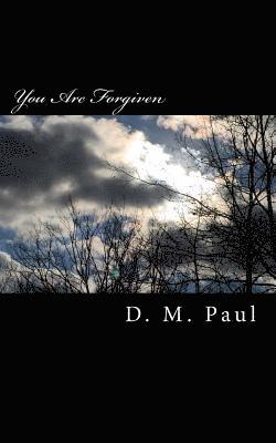 You Are Forgiven: A Testimony from a Stubborn Christian Woman 1