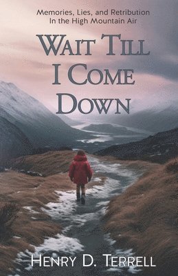 Wait till I come down: A novel by the author of 'Headfirst off the Caprock' 1