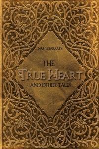 N. M. Lombardi - The True Heart and Other Tales, Häftad