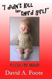 I Didnt Kill The Third Girl: A Cold Case Thriller 1