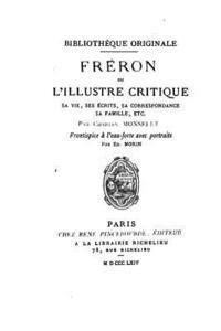 Charles Monselet - Fréron, ou, L'illustre critique, ou, L'illustre critique, sa vie, ses écrits, sa correspondance, Häftad