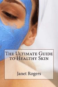 bokomslag The Ultimate Guide to Healthy Skin