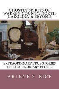bokomslag Ghostly Spirits of Warren County, North Carolina & Beyond: Extrordinary True Stories Told by Ordinary People