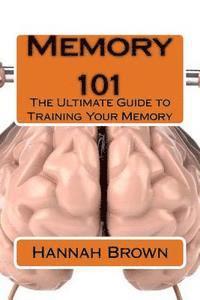 bokomslag Memory 101: The Ultimate Guide to Training Your Memory