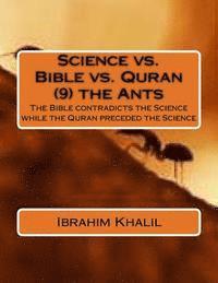 bokomslag Science vs. Bible vs. Quran (9) the Ants: The Bible contradicts the Science while the Quran preceded the Science