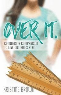 bokomslag Over It.: Conquering Comparison to Live Out God's Plan